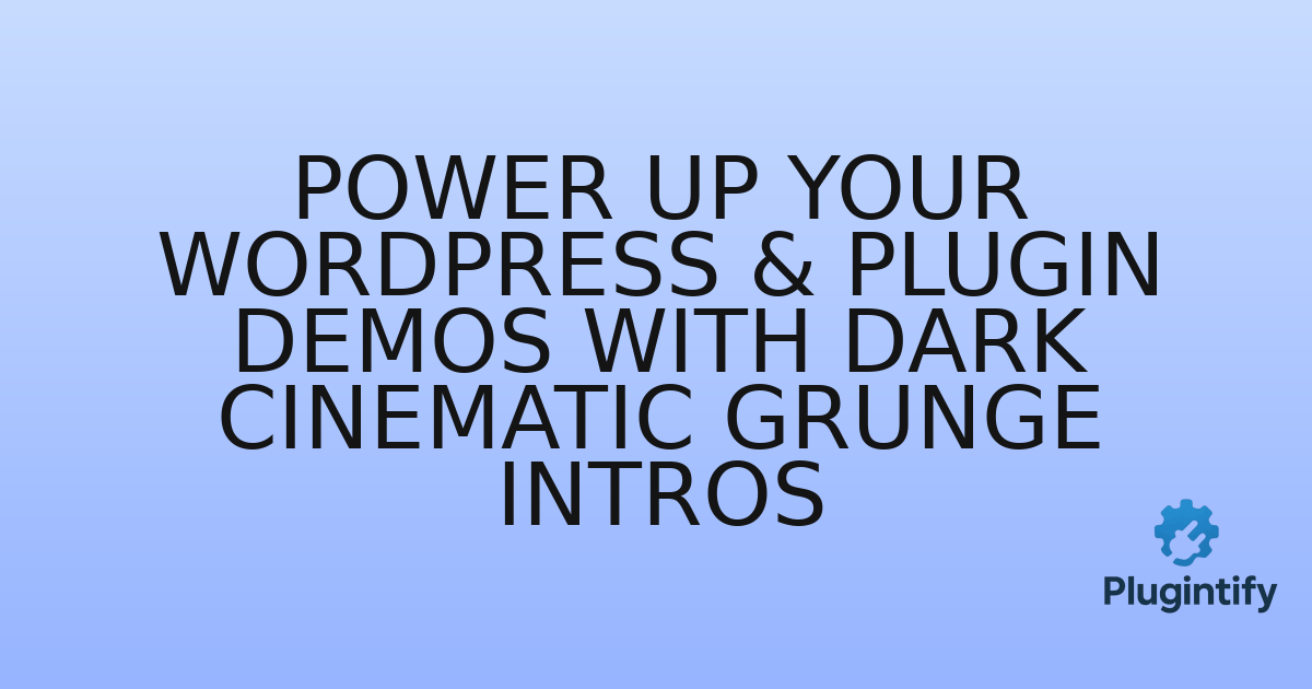 You are currently viewing Power Up Your WordPress & Plugin Demos with Dark Cinematic Grunge Intros