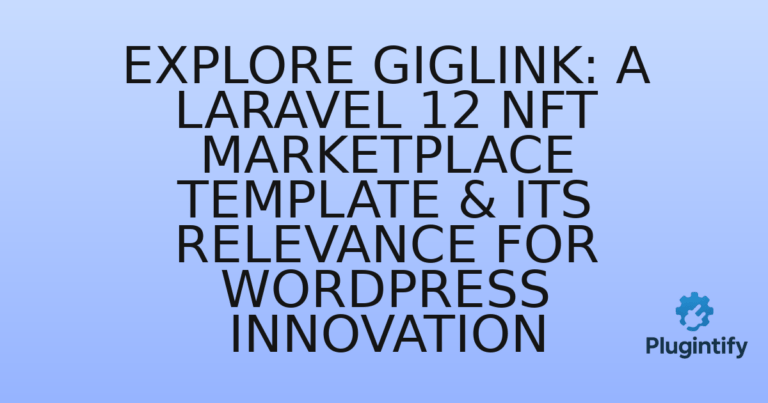 Read more about the article Explore Giglink: A Laravel 12 NFT Marketplace Template & Its Relevance for WordPress Innovation