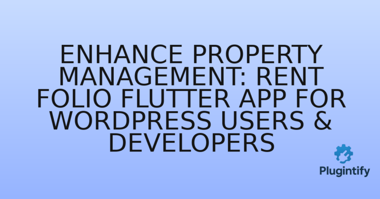 Read more about the article Enhance Property Management: Rent Folio Flutter App for WordPress Users & Developers