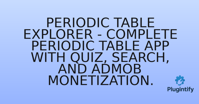 Read more about the article Periodic Table Explorer – Complete Periodic Table app with quiz, search, and AdMob monetization.