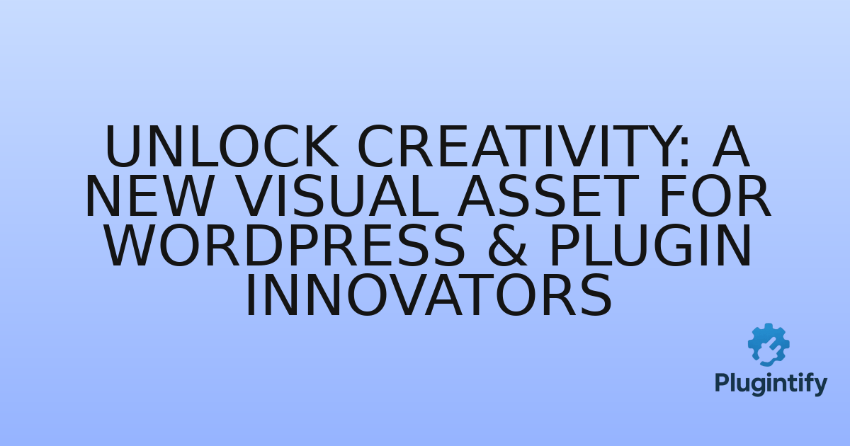 You are currently viewing Unlock Creativity: A New Visual Asset for WordPress & Plugin Innovators