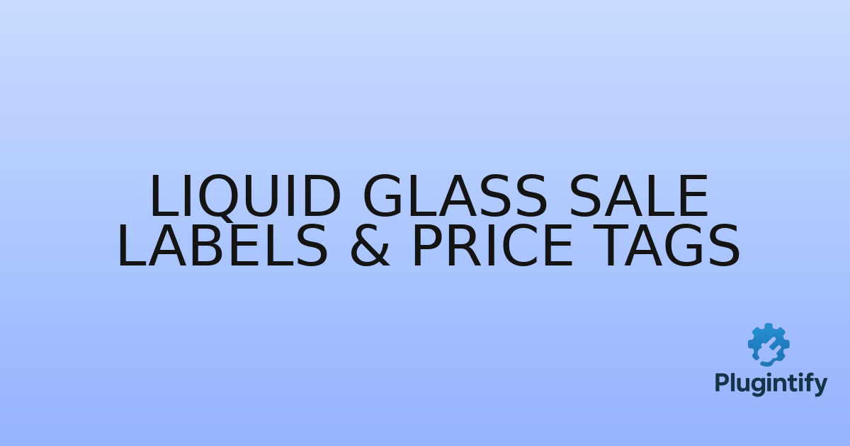 You are currently viewing Liquid Glass Sale Labels & Price Tags