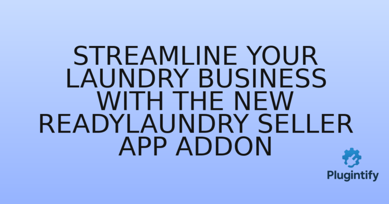 Read more about the article Streamline Your Laundry Business with the New ReadyLaundry Seller App Addon