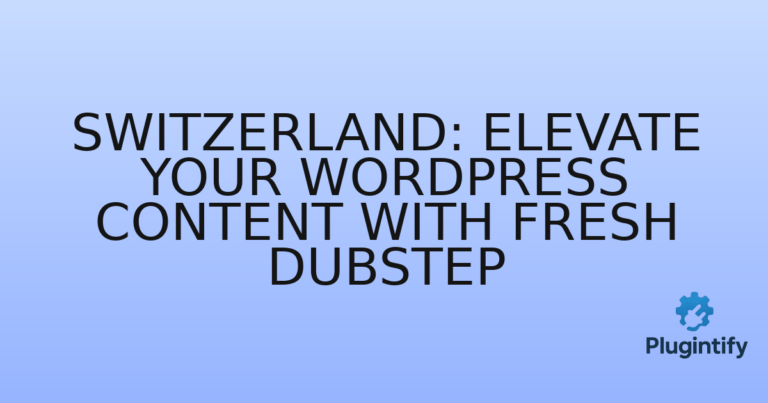 Read more about the article Switzerland: Elevate Your WordPress Content with Fresh Dubstep