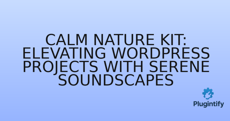 Read more about the article Calm Nature Kit: Elevating WordPress Projects with Serene Soundscapes