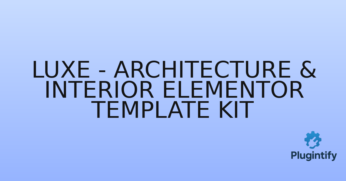 You are currently viewing Luxe – Architecture & Interior Elementor Template Kit