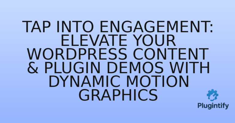 Read more about the article Tap into Engagement: Elevate Your WordPress Content & Plugin Demos with Dynamic Motion Graphics