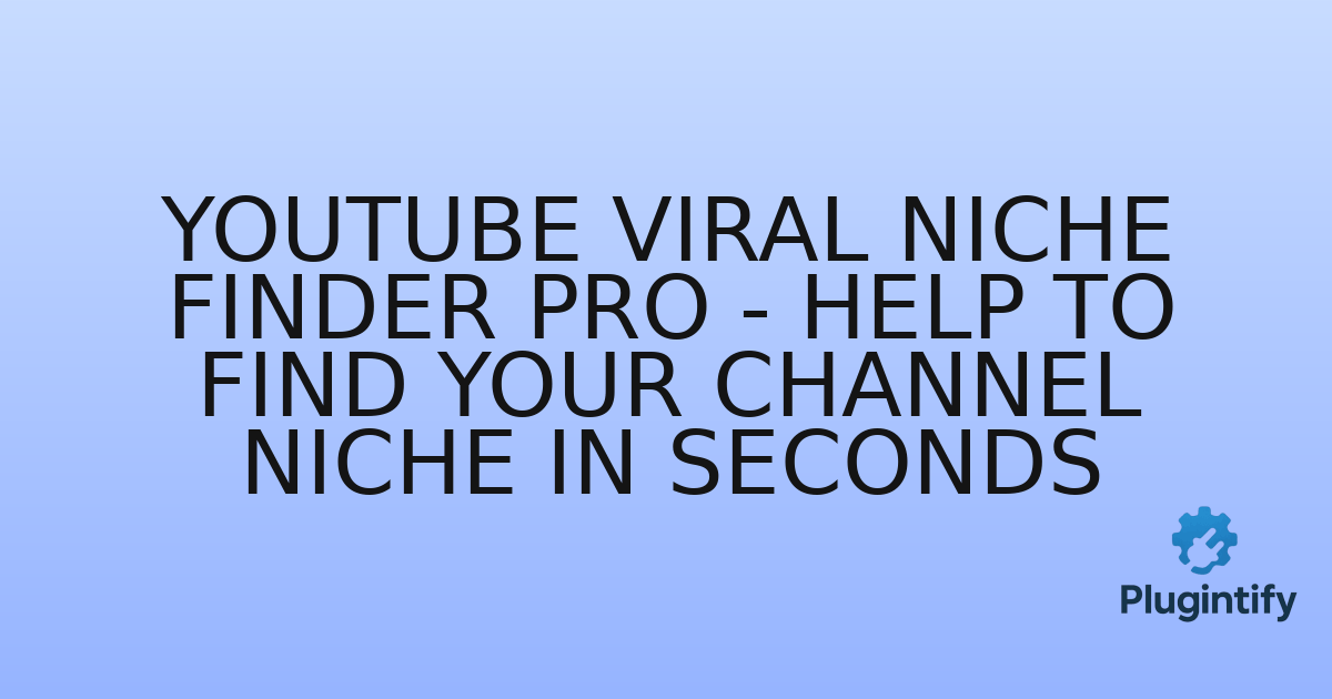 You are currently viewing YouTube Viral Niche Finder Pro – Help to Find Your Channel Niche In Seconds