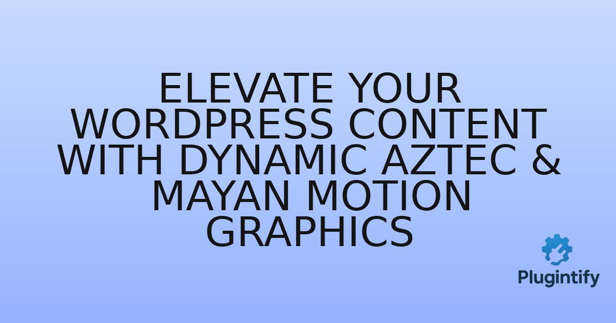 You are currently viewing Elevate Your WordPress Content with Dynamic Aztec & Mayan Motion Graphics