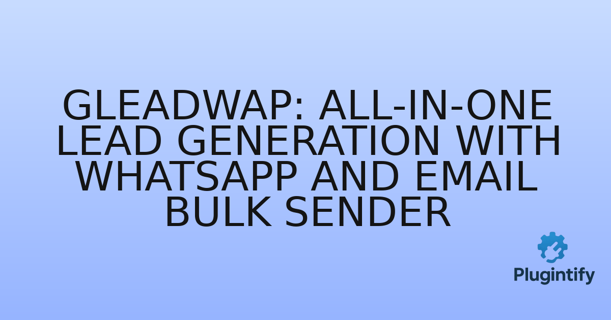 You are currently viewing GleadWap: All-in-one Lead Generation with WhatsApp and Email Bulk Sender