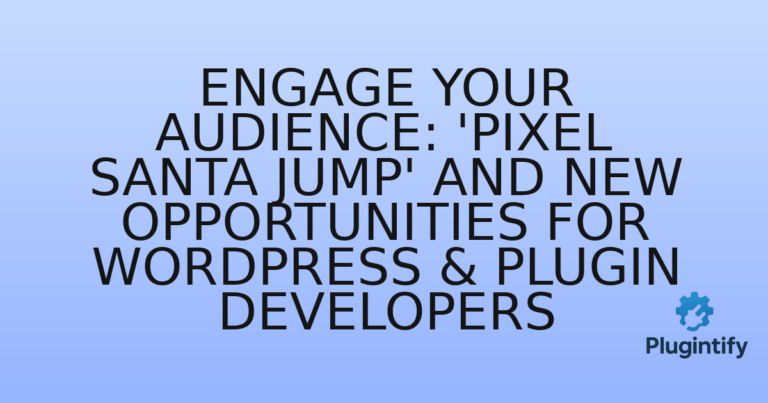 Read more about the article Engage Your Audience: ‘Pixel Santa Jump’ and New Opportunities for WordPress & Plugin Developers