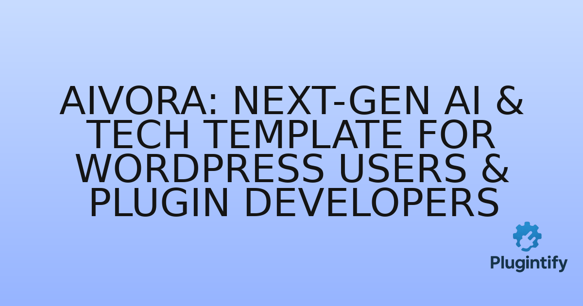 You are currently viewing Aivora: Next-Gen AI & Tech Template for WordPress Users & Plugin Developers
