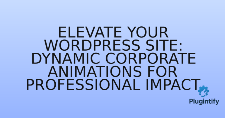 Read more about the article Elevate Your WordPress Site: Dynamic Corporate Animations for Professional Impact