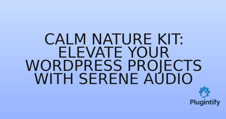 Read more about the article Calm Nature Kit: Elevate Your WordPress Projects with Serene Audio