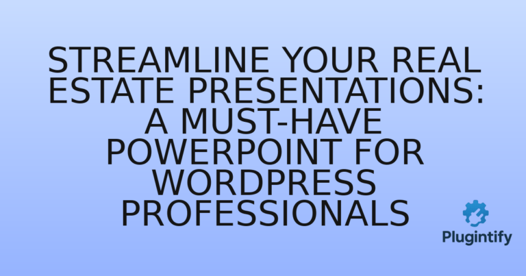 Read more about the article Streamline Your Real Estate Presentations: A Must-Have PowerPoint for WordPress Professionals