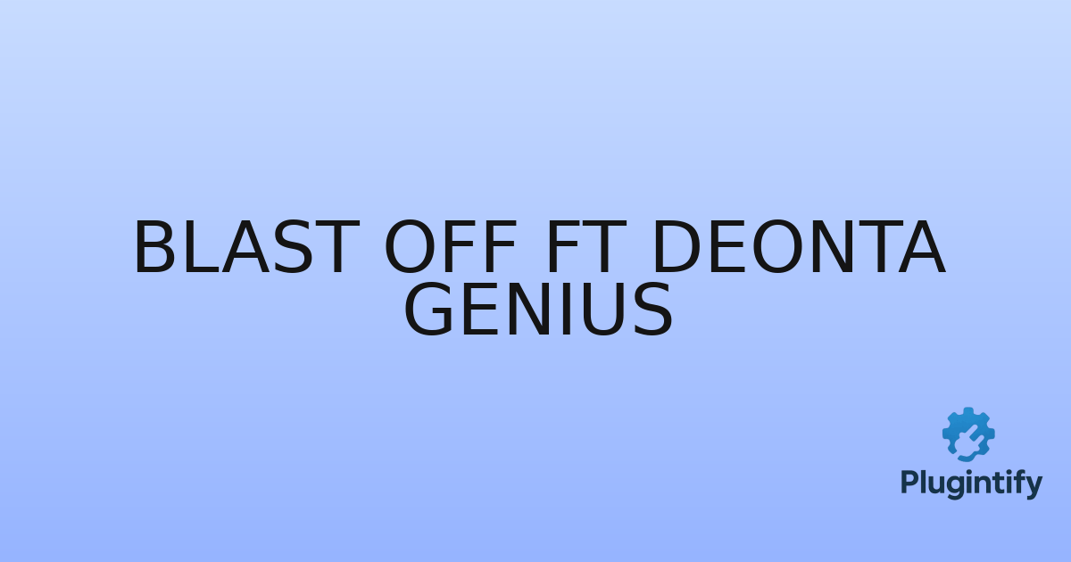 You are currently viewing Blast Off ft Deonta Genius