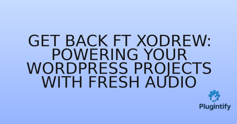 Read more about the article Get Back ft XODREW: Powering Your WordPress Projects with Fresh Audio