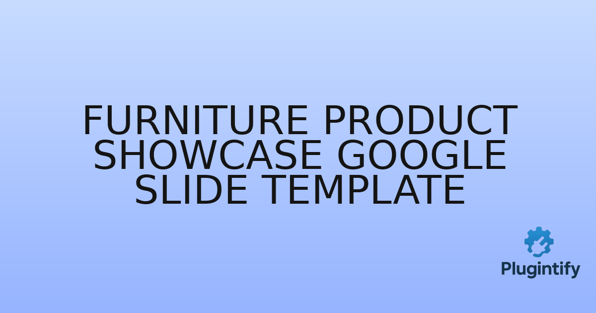 You are currently viewing Furniture Product Showcase Google Slide Template