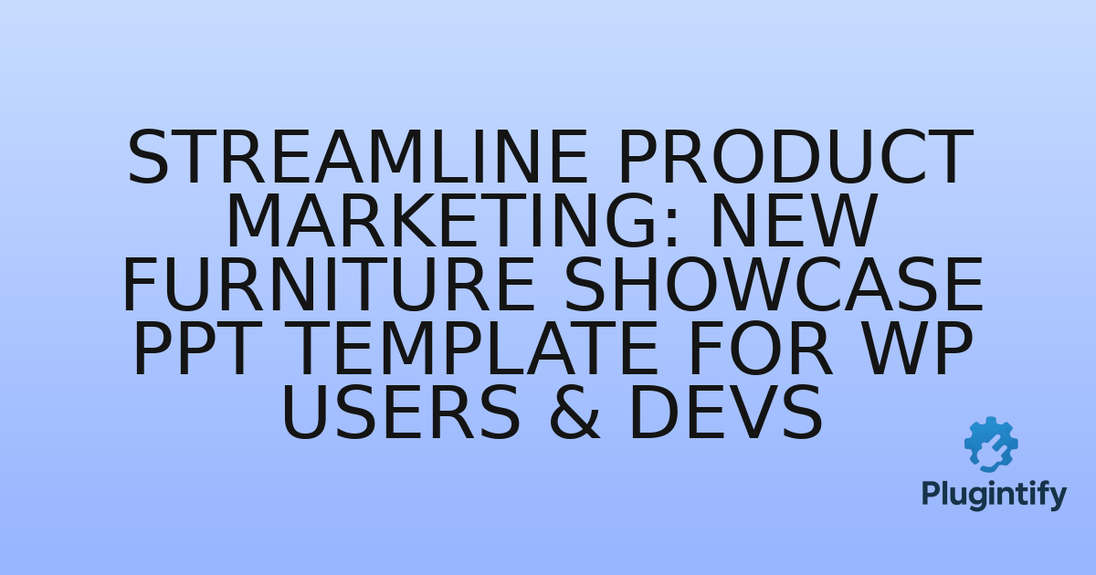 You are currently viewing Streamline Product Marketing: New Furniture Showcase PPT Template for WP Users & Devs