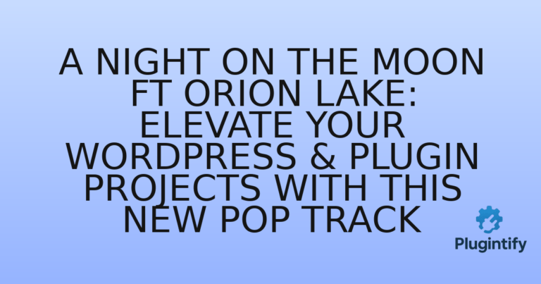 Read more about the article A Night on the Moon ft Orion Lake: Elevate Your WordPress & Plugin Projects with This New Pop Track