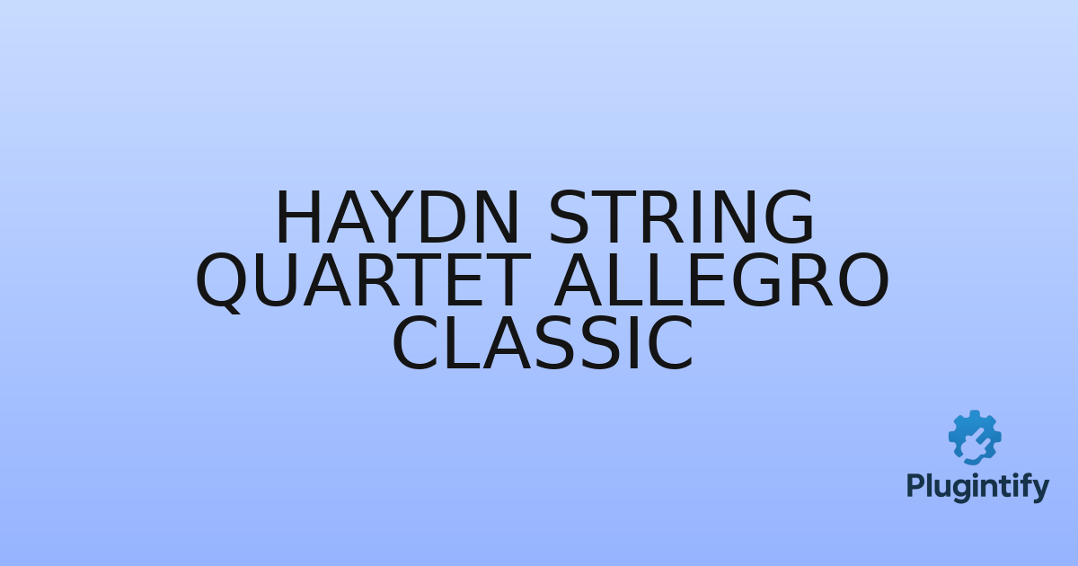 You are currently viewing Haydn String Quartet Allegro Classic
