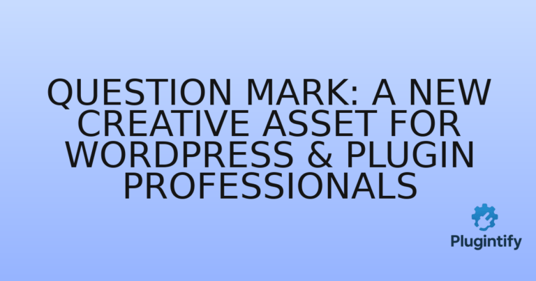 Read more about the article Question Mark: A New Creative Asset for WordPress & Plugin Professionals