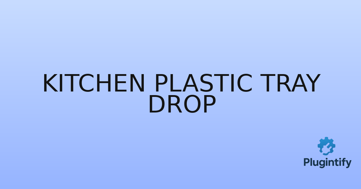 You are currently viewing Kitchen Plastic Tray Drop