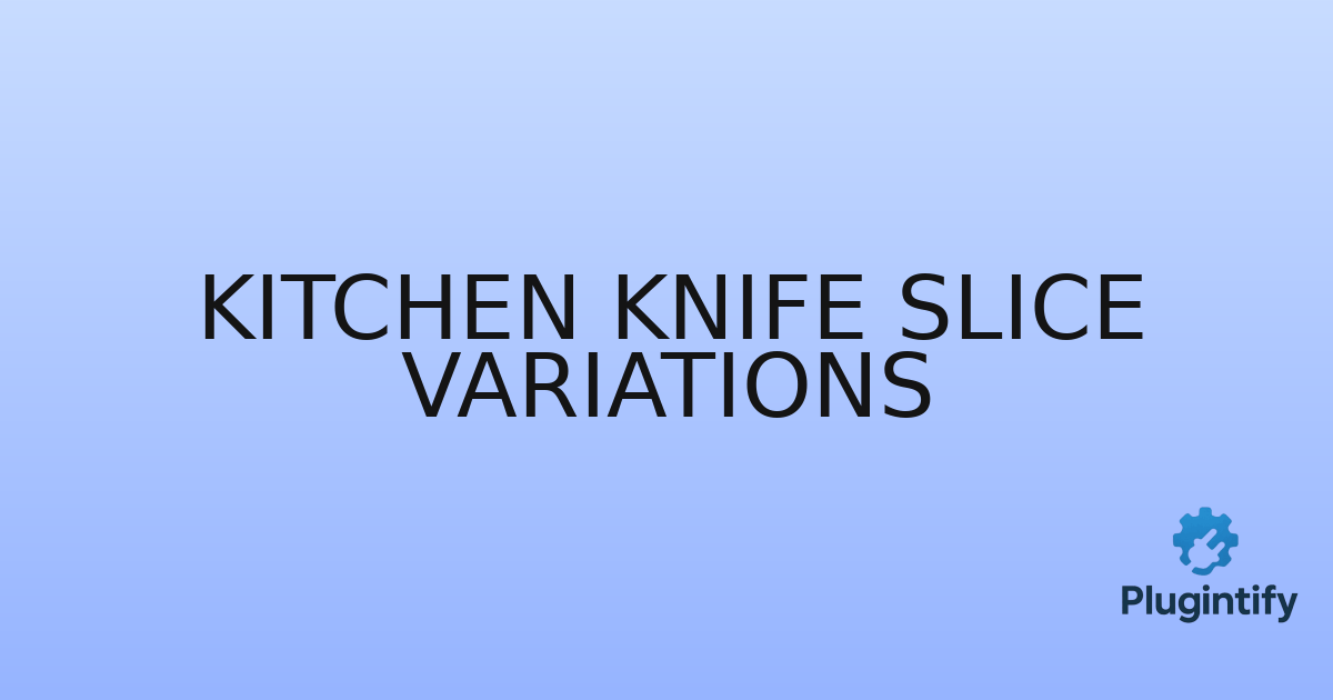You are currently viewing Kitchen Knife Slice Variations