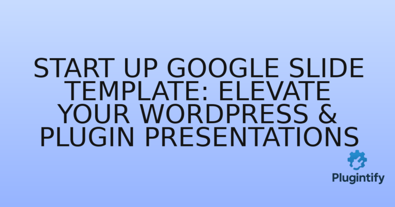 Read more about the article Start Up Google Slide Template: Elevate Your WordPress & Plugin Presentations