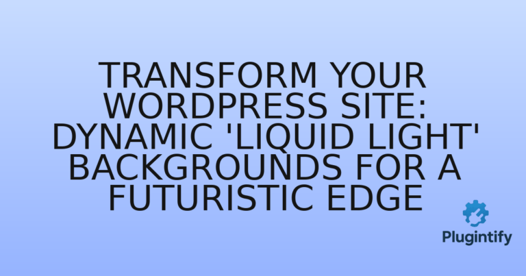 Read more about the article Transform Your WordPress Site: Dynamic ‘Liquid Light’ Backgrounds for a Futuristic Edge