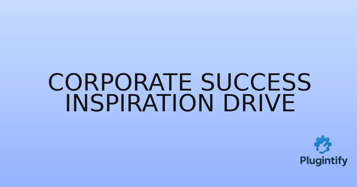 You are currently viewing Corporate Success Inspiration Drive