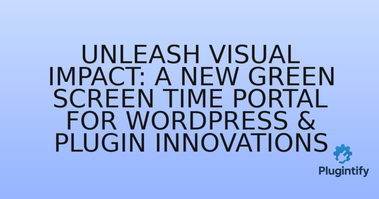 Read more about the article Unleash Visual Impact: A New Green Screen Time Portal for WordPress & Plugin Innovations