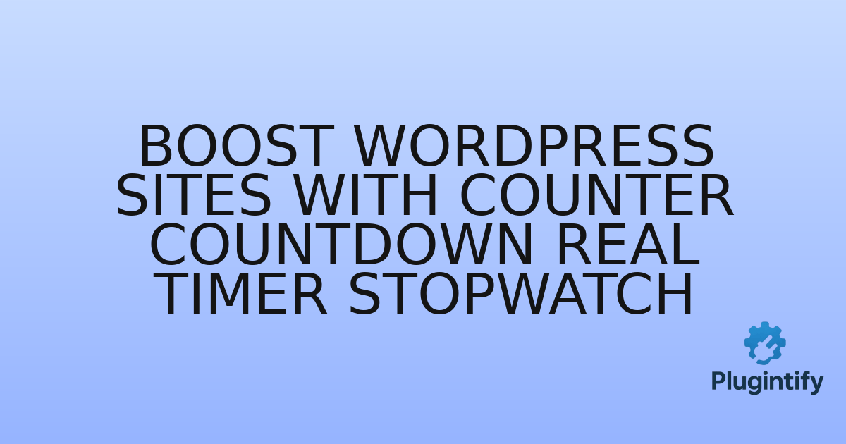You are currently viewing Boost WordPress Sites with Counter Countdown Real Timer Stopwatch