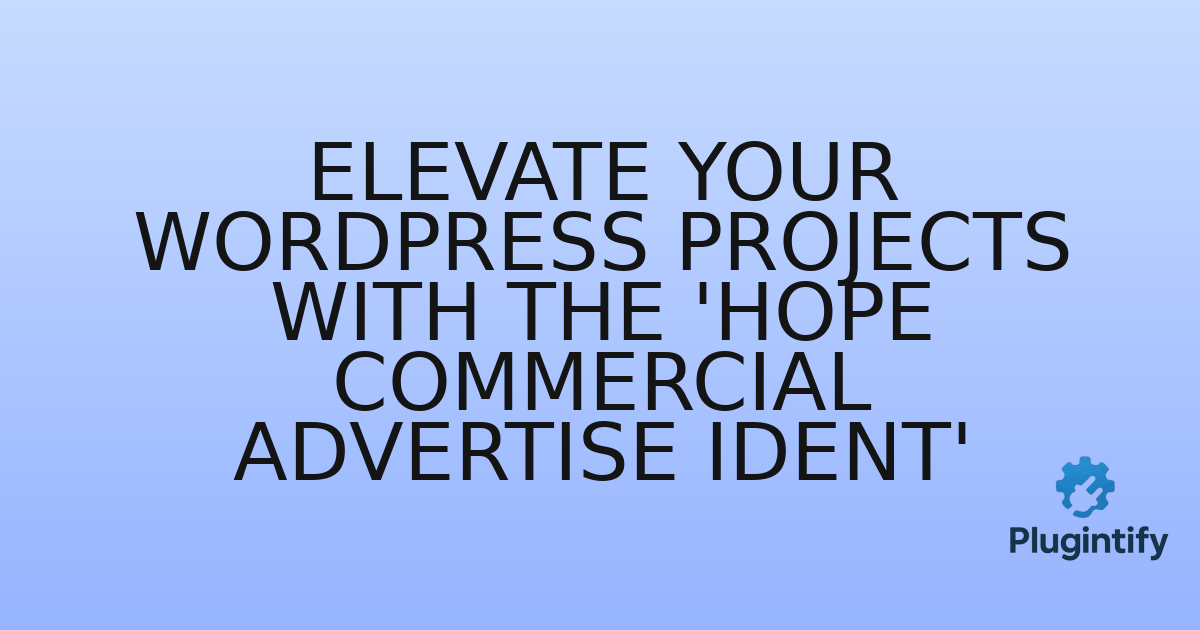 You are currently viewing Elevate Your WordPress Projects with the ‘Hope Commercial Advertise Ident’