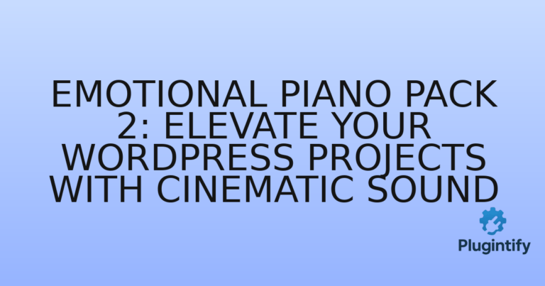 Read more about the article Emotional Piano Pack 2: Elevate Your WordPress Projects with Cinematic Sound
