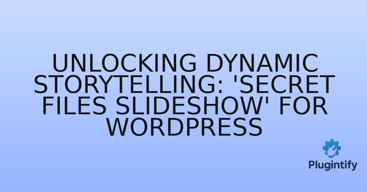 You are currently viewing Unlocking Dynamic Storytelling: ‘Secret Files Slideshow’ for WordPress