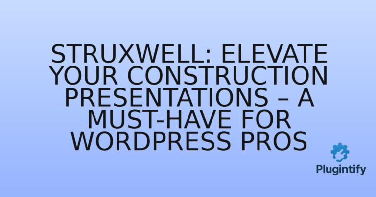 Read more about the article Struxwell: Elevate Your Construction Presentations – A Must-Have for WordPress Pros