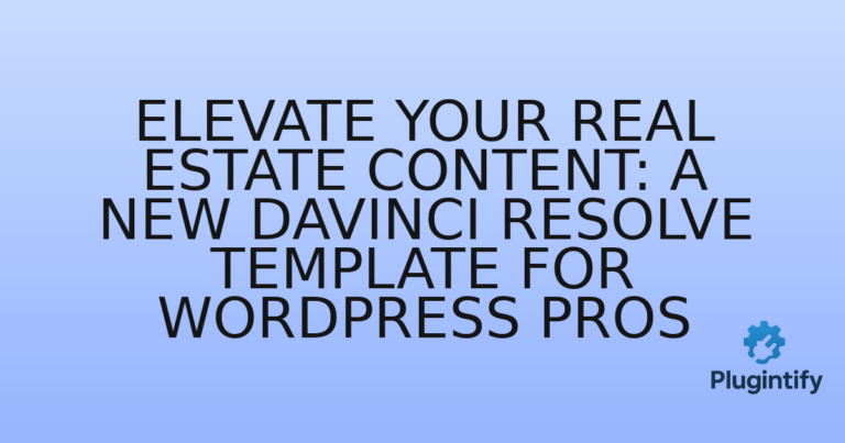 Read more about the article Elevate Your Real Estate Content: A New DaVinci Resolve Template for WordPress Pros