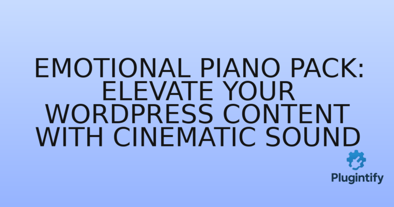 Read more about the article Emotional Piano Pack: Elevate Your WordPress Content with Cinematic Sound