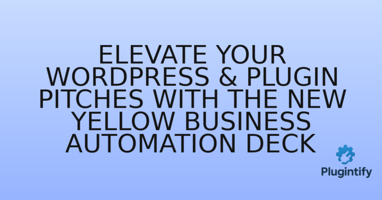Read more about the article Elevate Your WordPress & Plugin Pitches with the New Yellow Business Automation Deck
