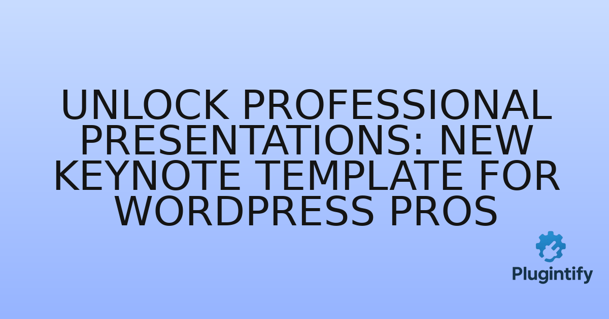 You are currently viewing Unlock Professional Presentations: New Keynote Template for WordPress Pros