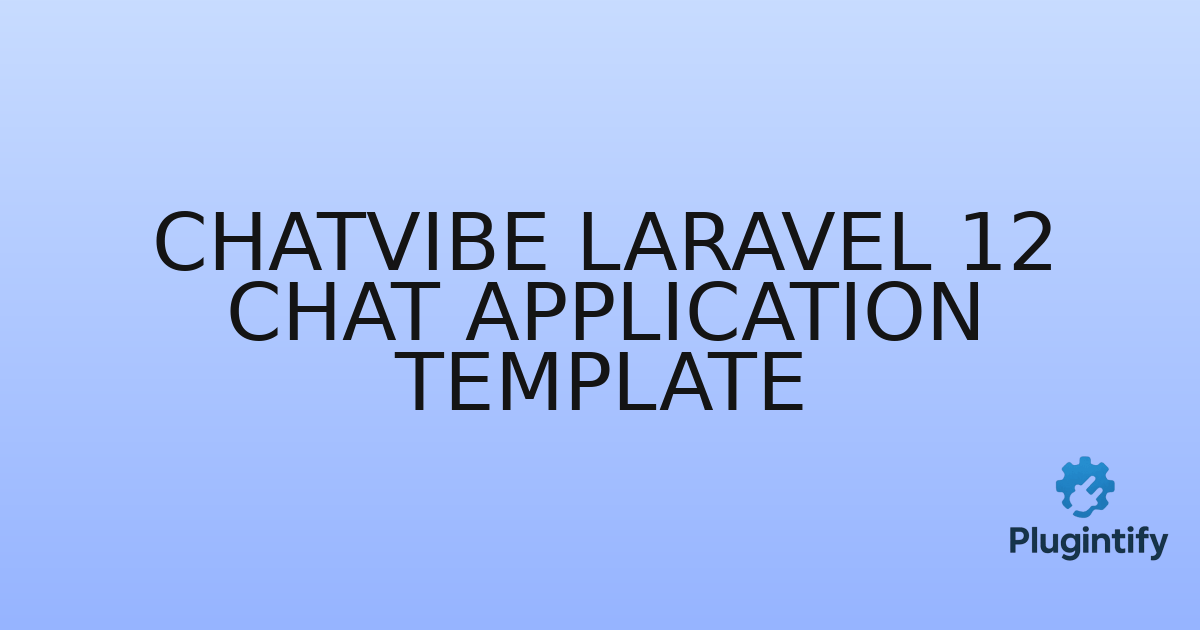 You are currently viewing Chatvibe Laravel 12 Chat Application Template