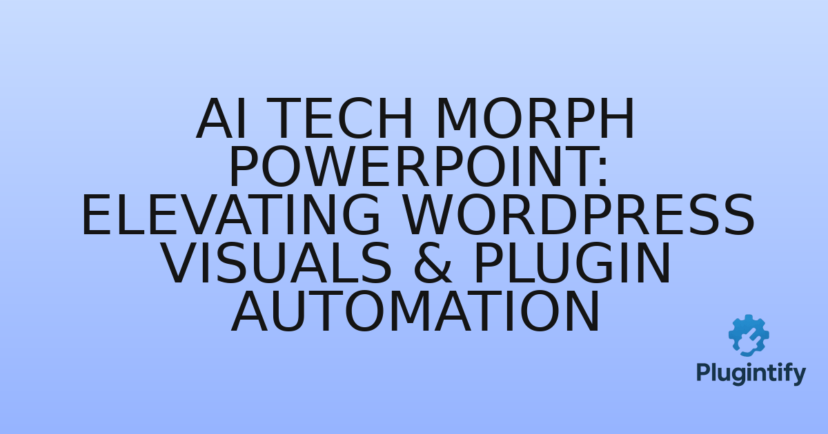 You are currently viewing AI Tech Morph PowerPoint: Elevating WordPress Visuals & Plugin Automation