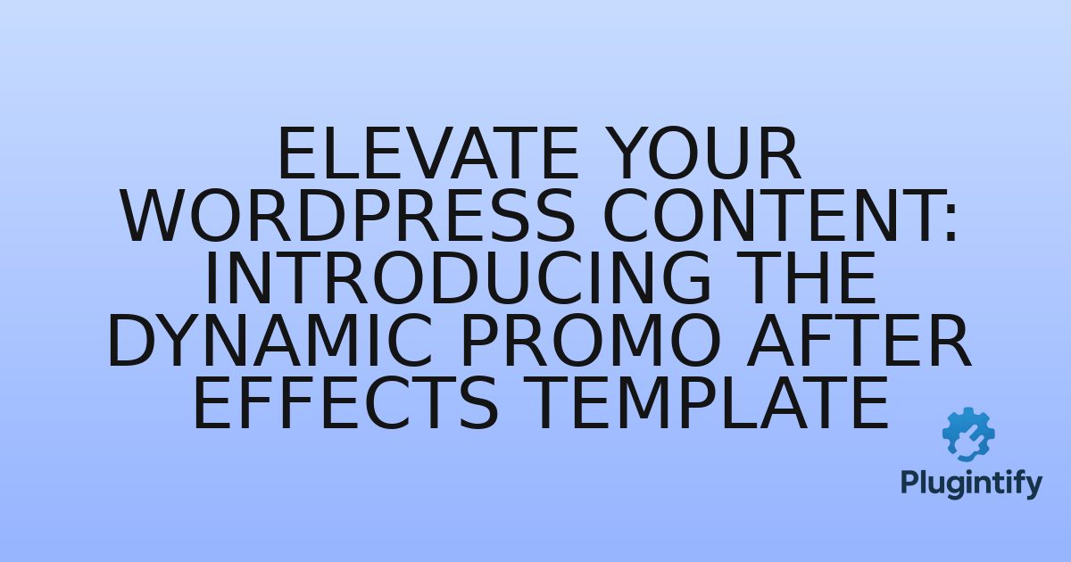 You are currently viewing Elevate Your WordPress Content: Introducing the Dynamic Promo After Effects Template