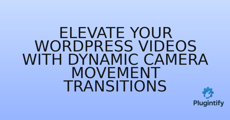 Read more about the article Elevate Your WordPress Videos with Dynamic Camera Movement Transitions