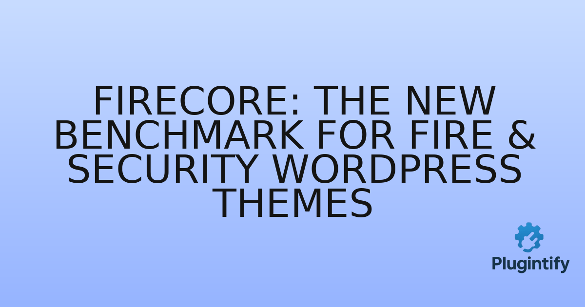 You are currently viewing Firecore: The New Benchmark for Fire & Security WordPress Themes