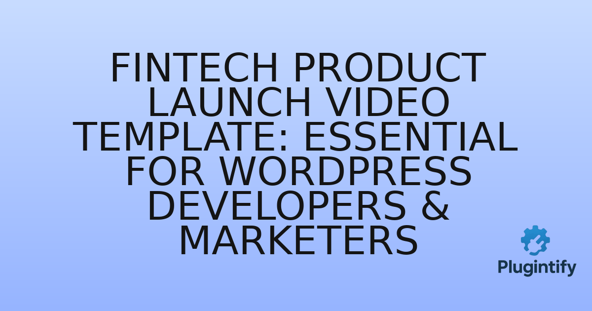 You are currently viewing Fintech Product Launch Video Template: Essential for WordPress Developers & Marketers