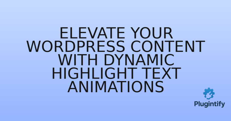 Read more about the article Elevate Your WordPress Content with Dynamic Highlight Text Animations