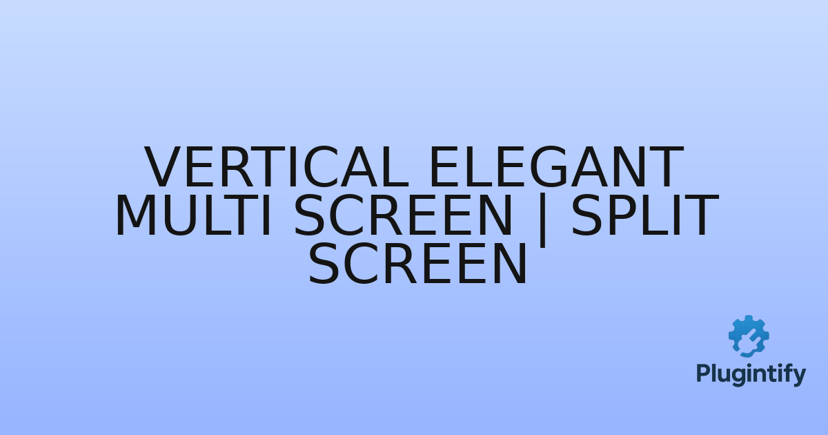 You are currently viewing Vertical Elegant Multi Screen | Split Screen