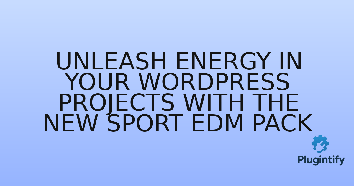 You are currently viewing Unleash Energy in Your WordPress Projects with the New Sport EDM Pack
